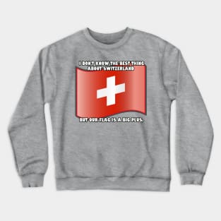 I don't know the best thing about Switzerland... Crewneck Sweatshirt